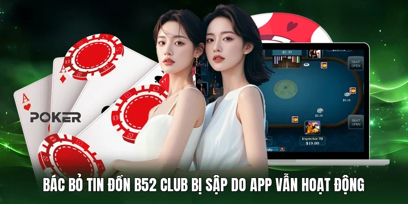 Bác bỏ tin đồn B52 Club bị sập do app vẫn hoạt động