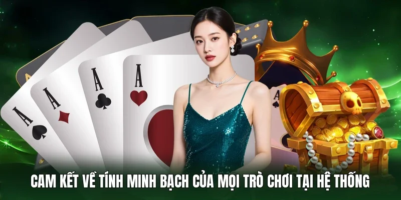 Cam kết về tính minh bạch của mọi trò chơi tại hệ thống