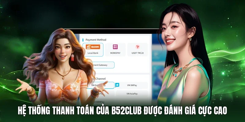 Hệ thống thanh toán của B52Club được đánh giá cực cao